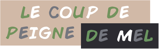 Le coup de peigne de Mel